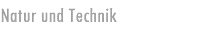 Natur und Technik