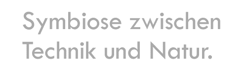 Symbiose zwischen Technik und Natur.